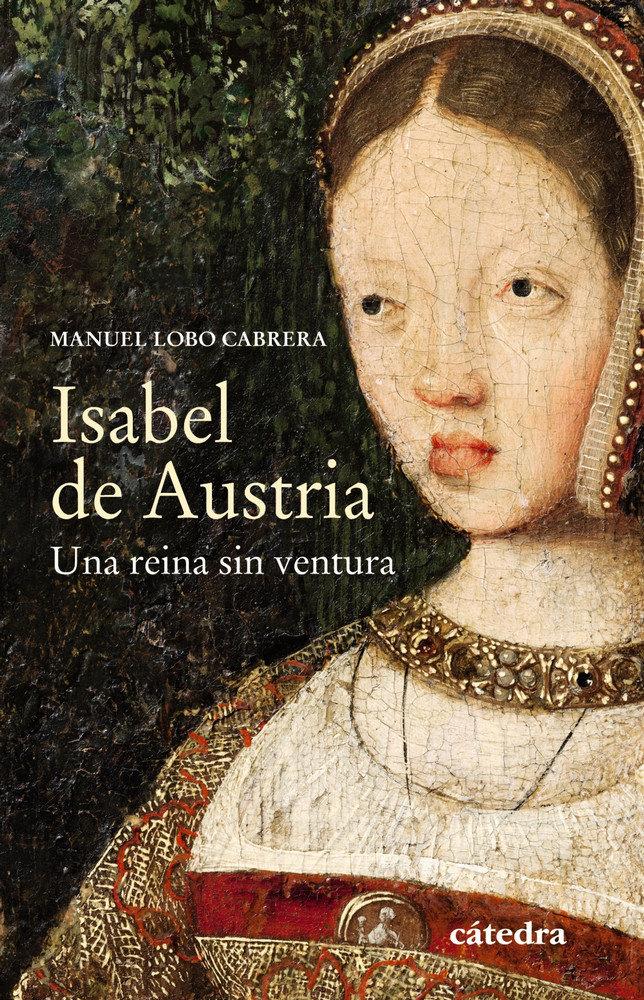 Vorderes Coverbild Isabel de Austria : una reina sin ventura