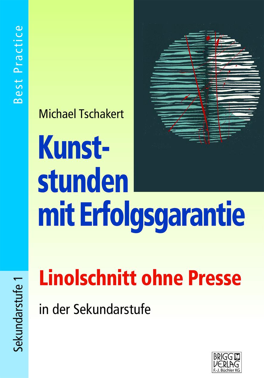 Vorderes Coverbild Kunststunden mit Erfolgsgarantie - Linolschnitt