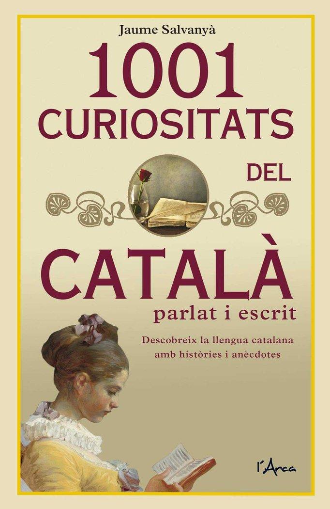 Vorderes Coverbild 1001 curiositats del català parlat i escrit : descobreix la llengua catalana amb històries i anècdotes