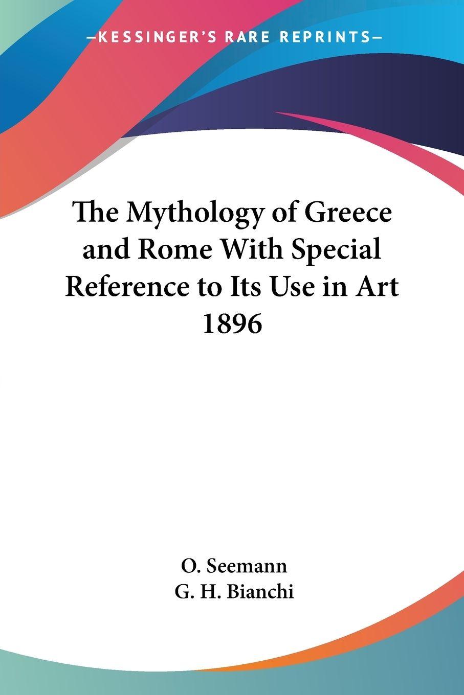 Vorderes Coverbild The Mythology of Greece and Rome With Special Reference to Its Use in Art 1896