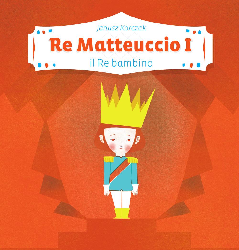 Vorderes Coverbild Re Matteuccio I. Il re bambino