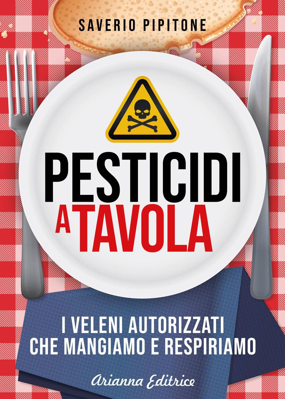 Vorderes Coverbild Pesticidi a tavola. I veleni autorizzati che mangiamo e respiriamo