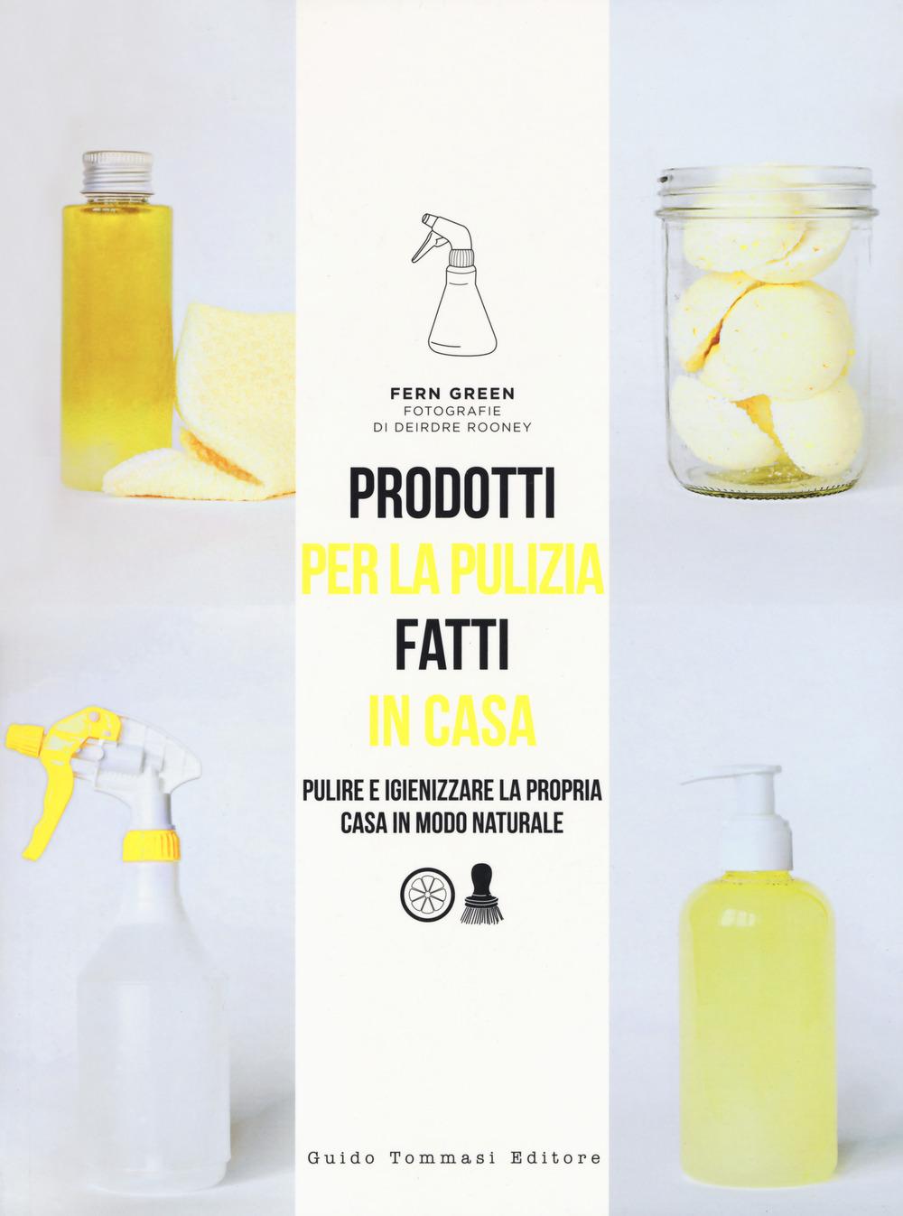 Vorderes Coverbild Prodotti per la pulizia fatti in casa. Pulire e igienizzare la propria casa in maniera naturale