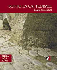 Vorderes Coverbild Sotto la cattedrale. Guida agli scavi