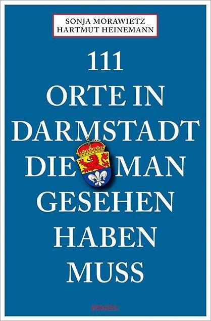Vorderes Coverbild 111 Orte in Darmstadt, die man gesehen haben muss