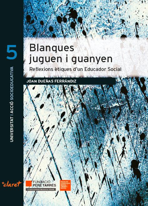 Vorderes Coverbild Blanques juguen i guanyen : reflexions ètiques d'un educador social
