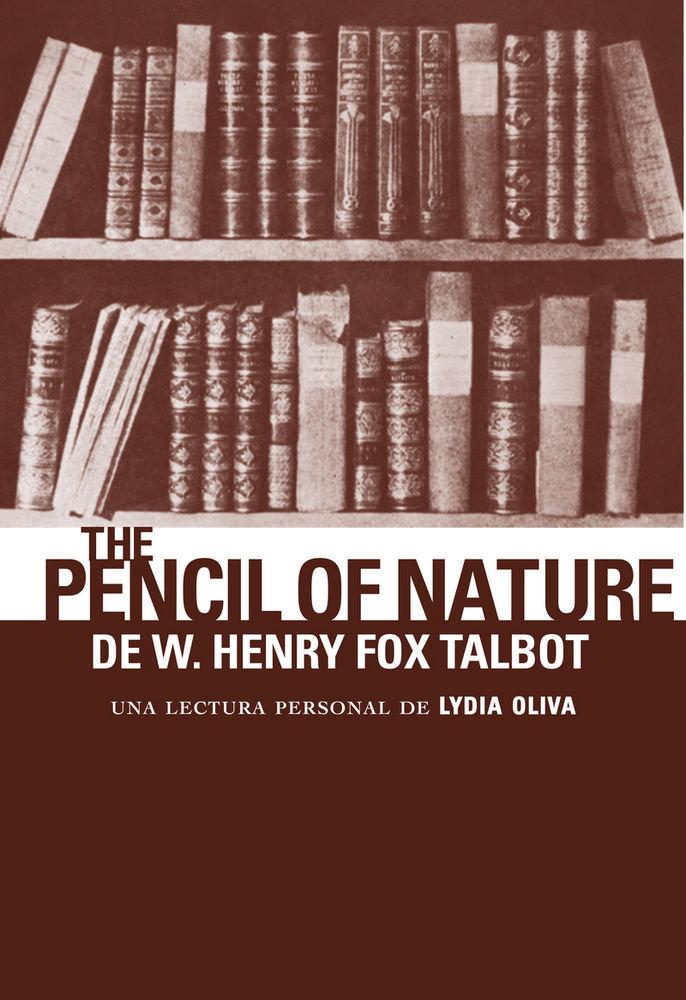 Vorderes Coverbild The pencil of nature de W. Henry Fox Talbot : una lectura personal de Lydia Oliva