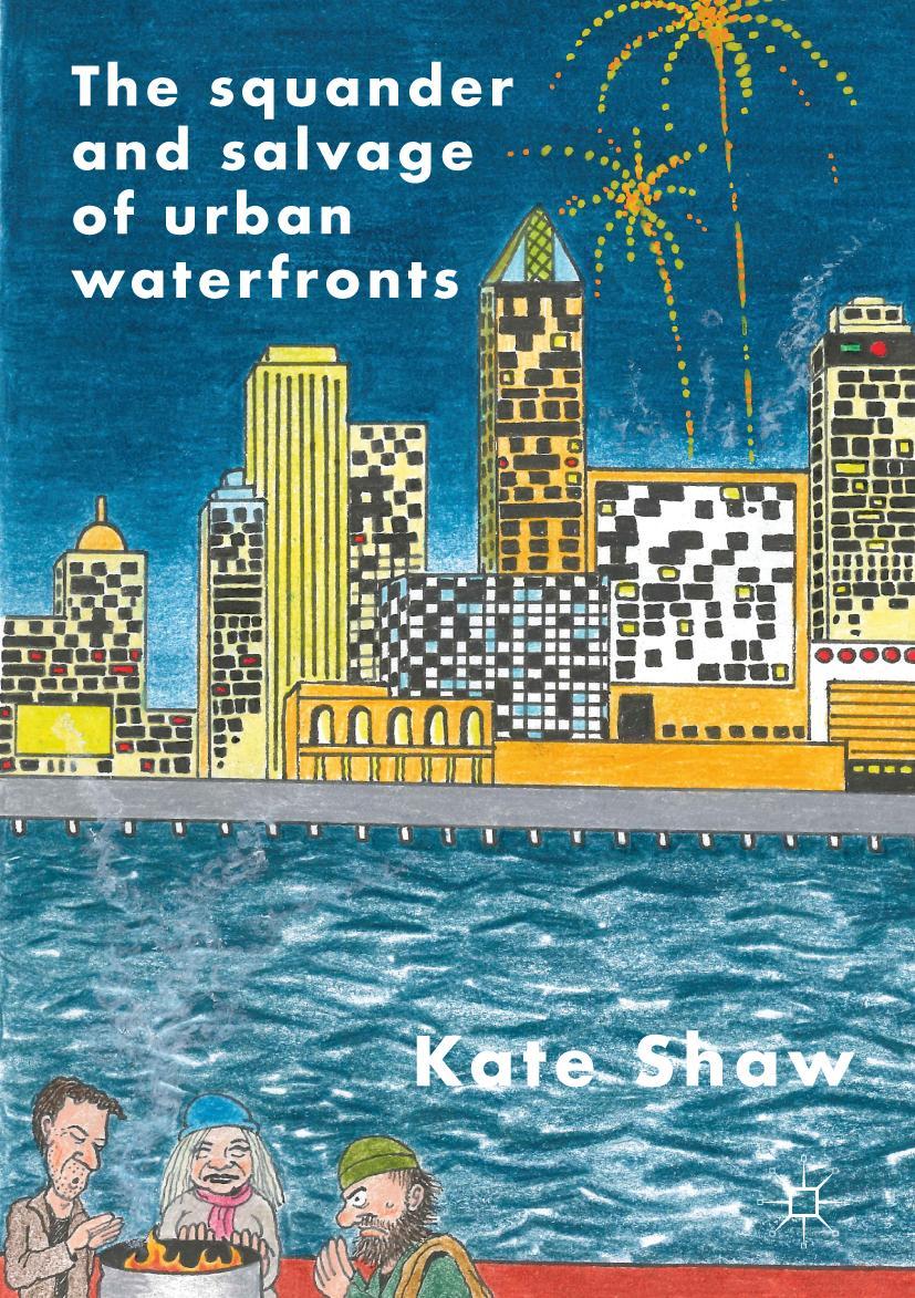 Vorderes Coverbild The Squander and Salvage of Global Urban Waterfronts