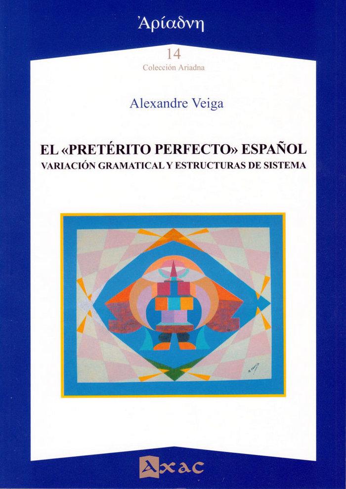 Vorderes Coverbild El "pretérito perfecto" español : variación gramatical y estructuras de sistema