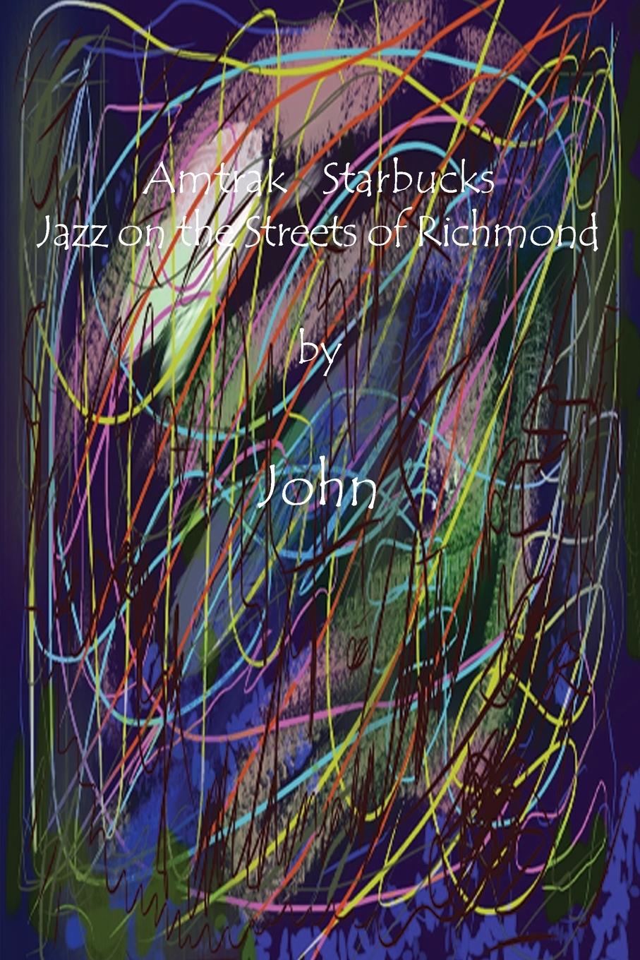 Vorderes Coverbild Amtrak   Starbucks   Jazz on the Streets of Richmond