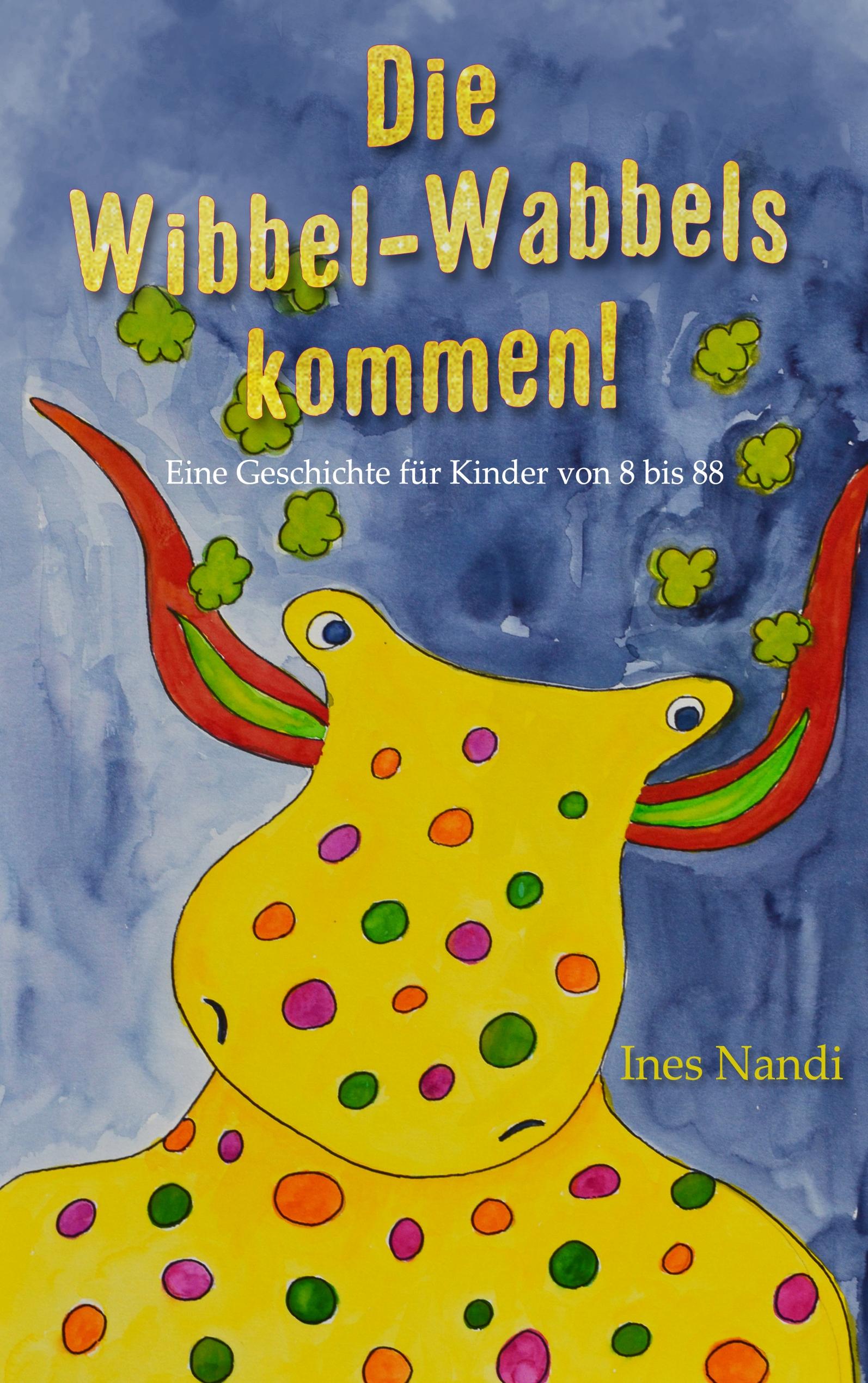 Vorderes Coverbild Die Wibbel-Wabbels kommen!