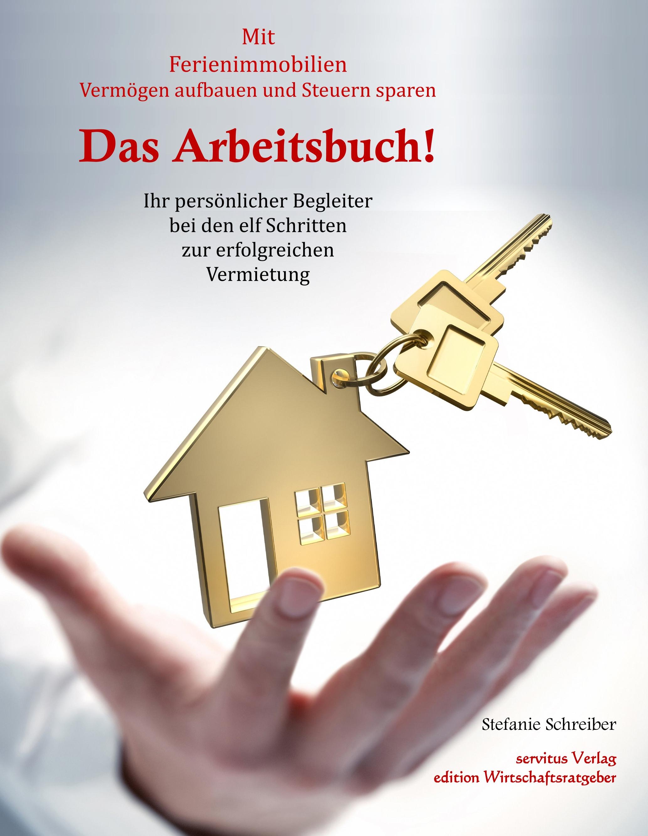 Vorderes Coverbild Das Arbeitsbuch! Mit Ferienimmobilien Vermögen aufbauen und Steuern sparen