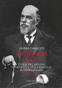 Vorderes Coverbild La dinastia Stucky 1841-1941. Storia del molino di Venezia e della famiglia, da Manin a Mussolini