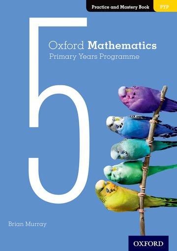 Vorderes Coverbild Oxford Mathematics Primary Years Programme Practice and Mastery Book 5