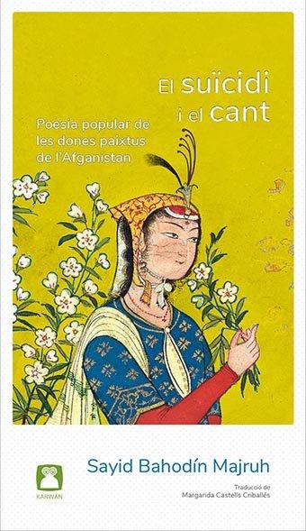 Vorderes Coverbild El suïcidi i el cant : poesia popular de les dones paixtus de l'Afganistan