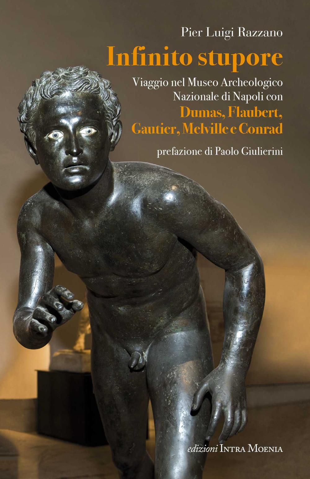 Vorderes Coverbild Infinito stupore. Viaggio nel Museo Archeologico Nazionale di Napoli con Dumas, Flaubert, Gautier, Melville e Conrad