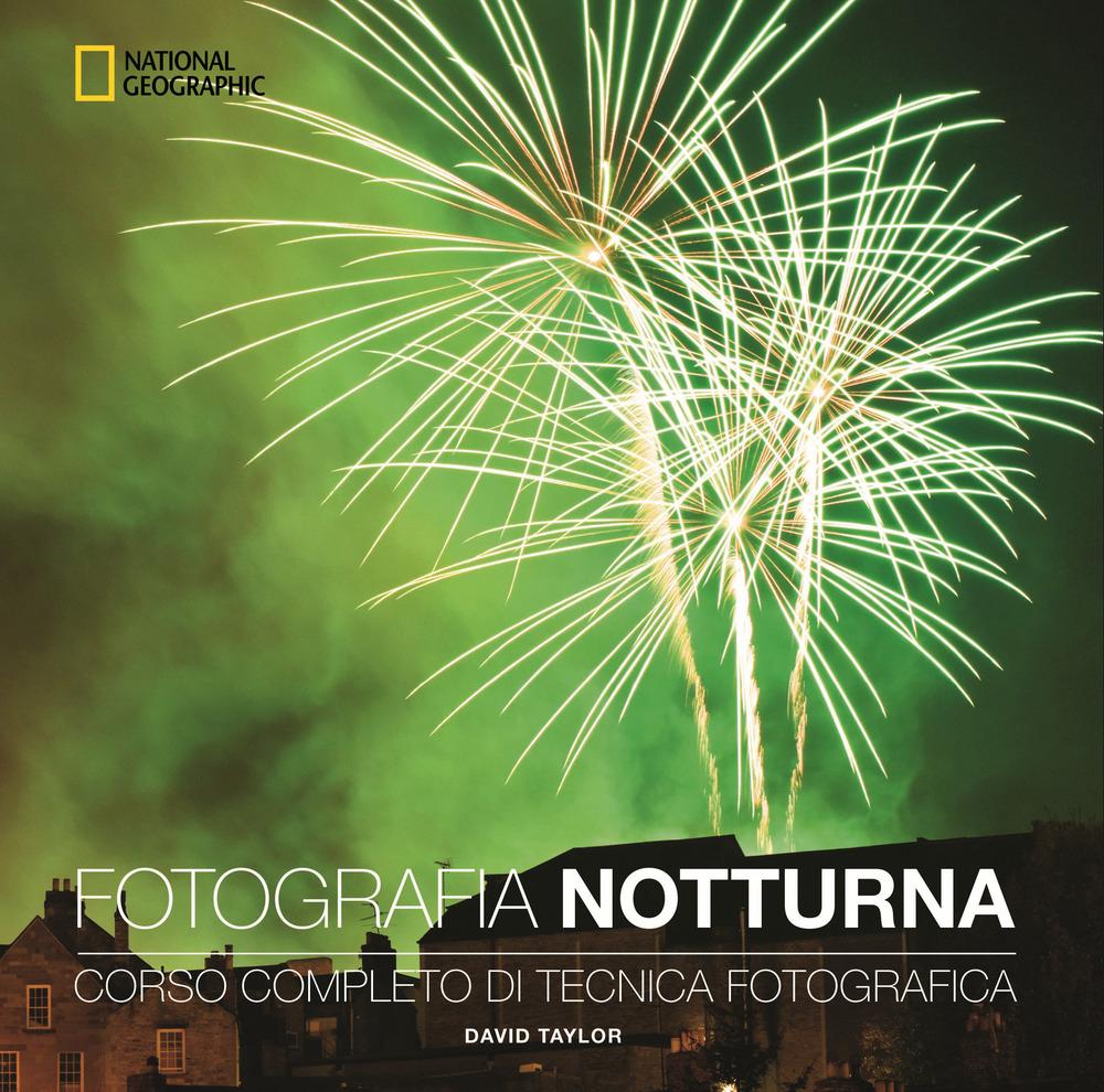 Vorderes Coverbild Fotografia notturna. Corso completo di tecnica fotografica