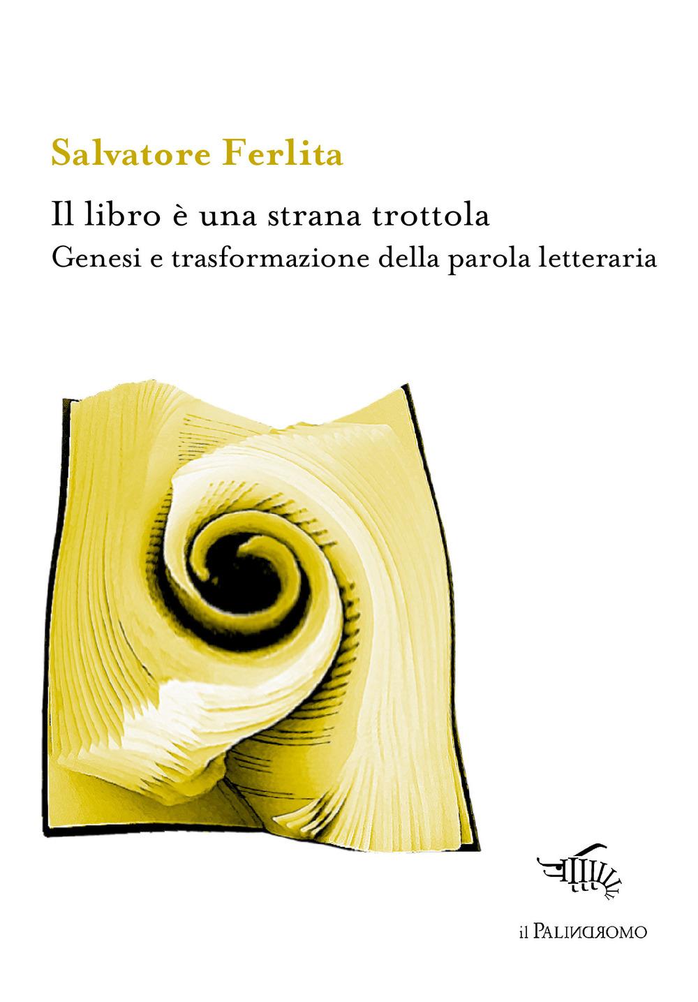 Vorderes Coverbild Il libro è una strana trottola. Genesi e trasformazione della parola letteraria