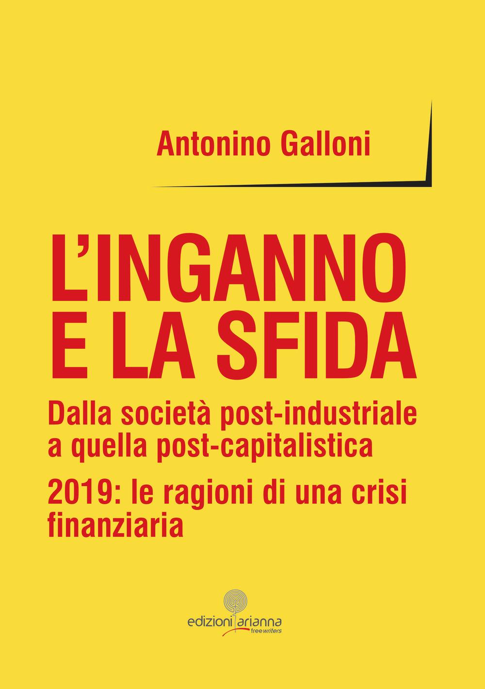 Vorderes Coverbild L' inganno e la sfida. Dalla società post-industriale a quella post-capitalistica. 2019: le ragioni di una crisi finanziaria