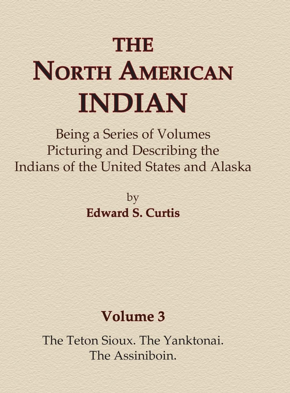 Vorderes Coverbild The North American Indian Volume 3 - The Teton Sioux, The Yanktonai, The Assiniboin