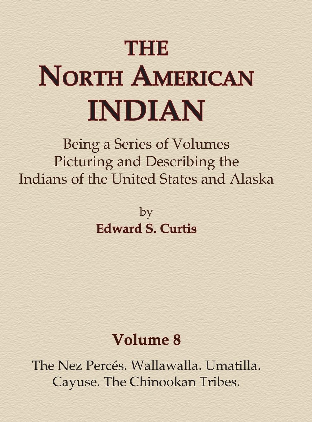 Vorderes Coverbild The North American Indian Volume 8 - The Nez Perces, Wallawalla, Umatilla, Cayuse, The Chinookan Tribes