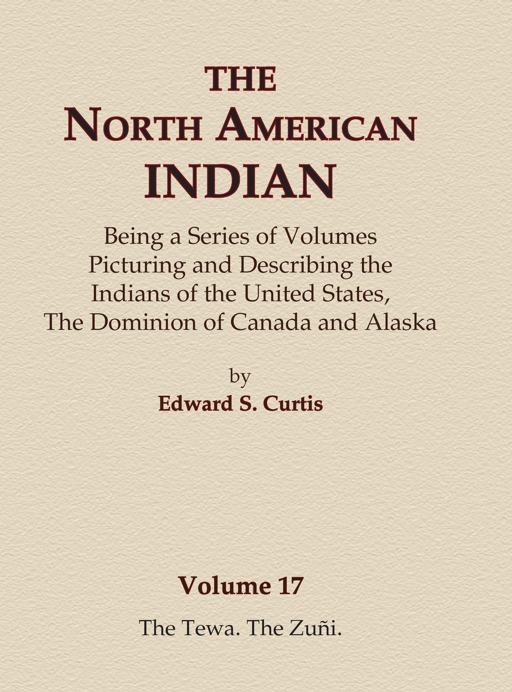 Vorderes Coverbild The North American Indian Volume 17 - The Tewa, The Zuni