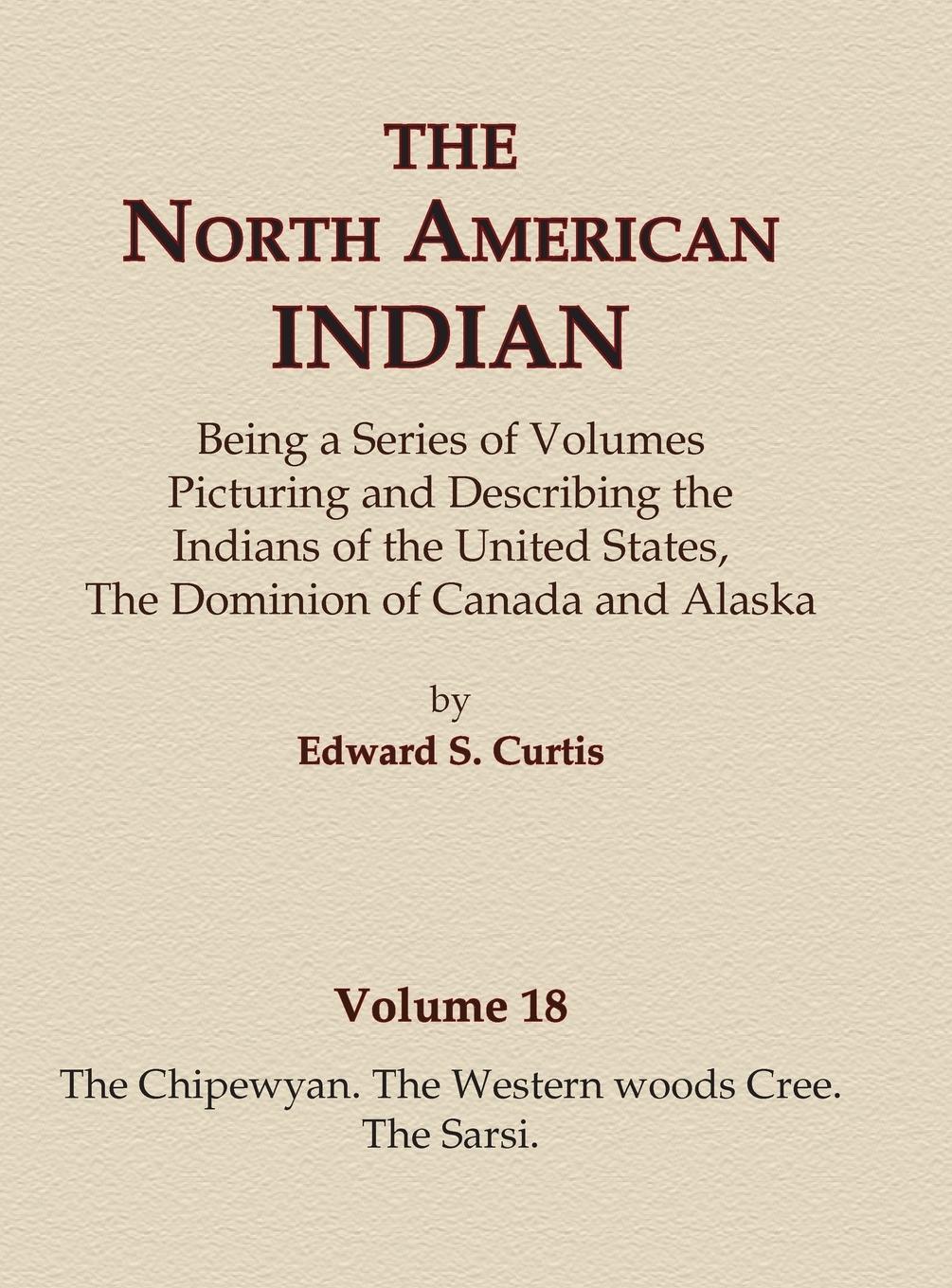 Vorderes Coverbild The North American Indian Volume 18 - The Chipewyan, The Western Woods Cree, The Sarsi