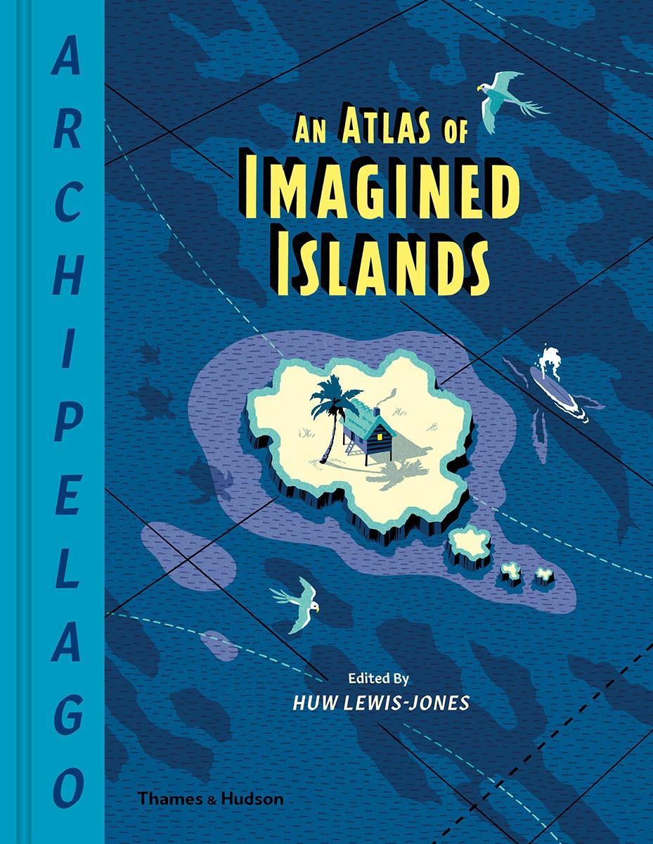 Vorderes Coverbild Archipelago: An Atlas of Imagined Islands