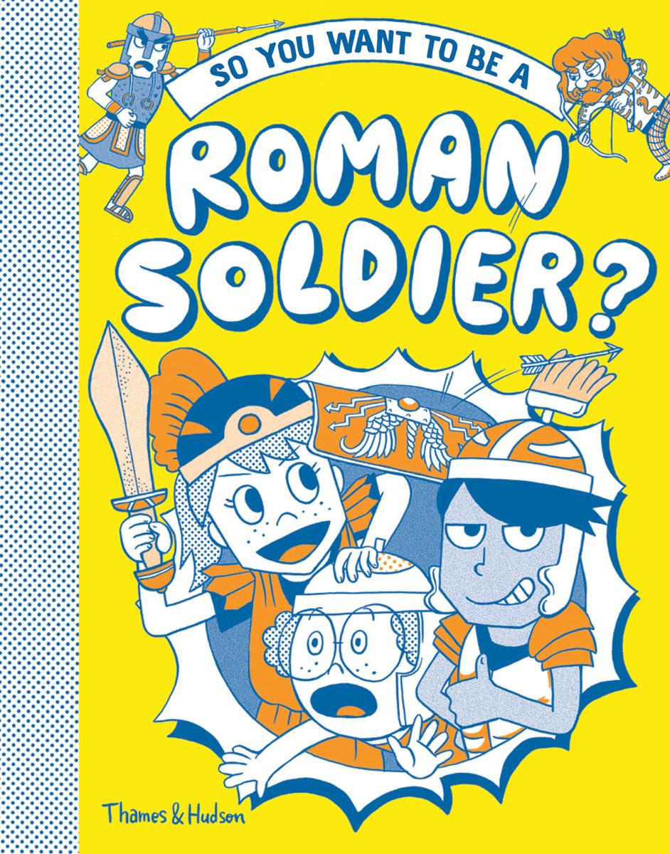 Vorderes Coverbild So You Want to Be a Roman Soldier?