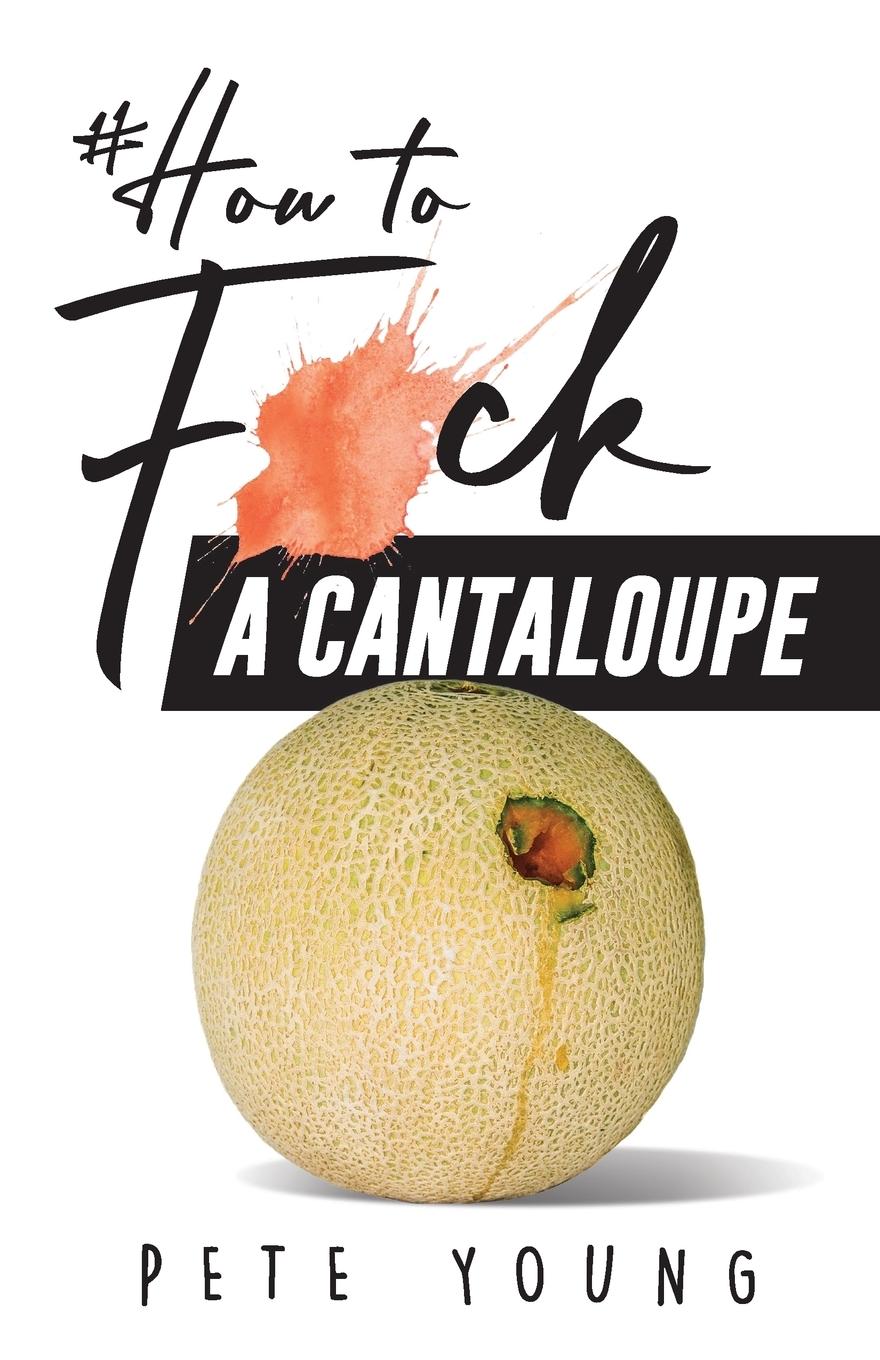Vorderes Coverbild How to Fuck a Cantaloupe
