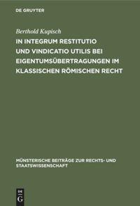 Vorderes Coverbild In integrum restitutio und vindicatio utilis bei Eigentumsübertragungen im klassischen römischen Recht