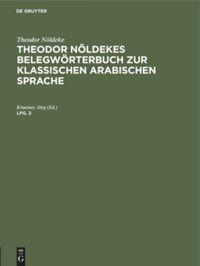 Vorderes Coverbild Theodor Nöldeke: Theodor Nöldekes Belegwörterbuch zur klassischen arabischen Sprache. Lfg. 2