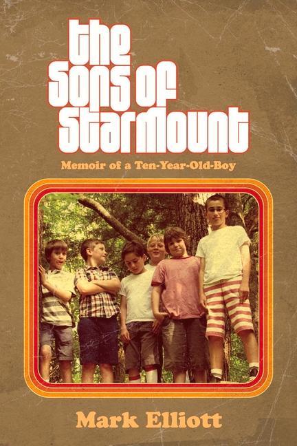 Vorderes Coverbild The Sons of Starmount: Memoir of a Ten-Year-Old-Boy Volume 1