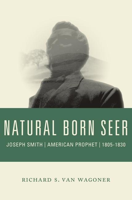 Vorderes Coverbild Natural Born Seer: Joseph Smith, American Prophet, 1805-1830