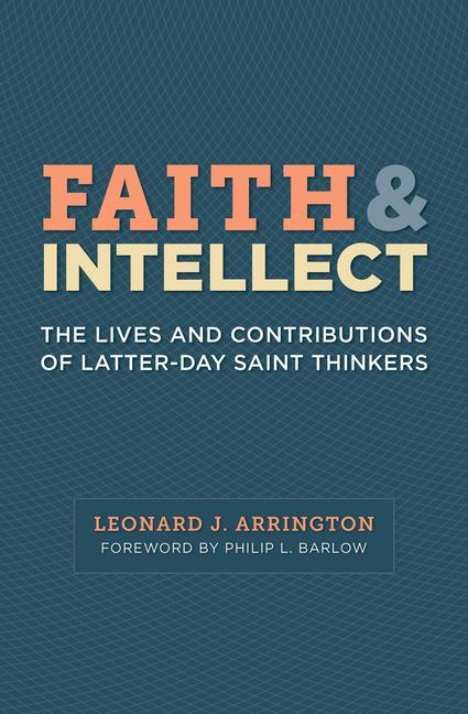 Vorderes Coverbild Faith and Intellect: The Lives and Contributions of Latter-Day Saint Thinkers