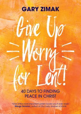 Vorderes Coverbild Give Up Worry for Lent!