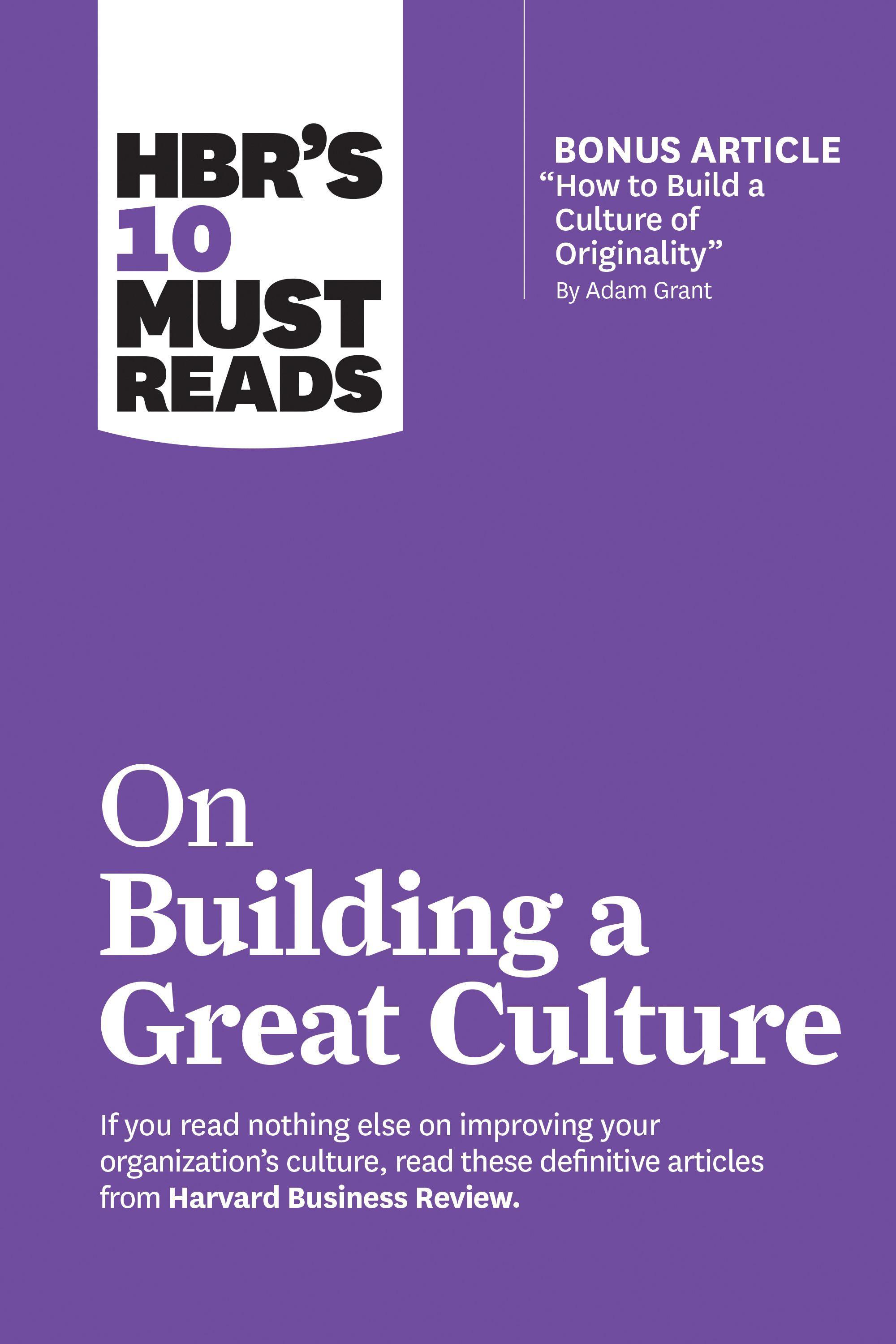 Vorderes Coverbild Hbr's 10 Must Reads on Building a Great Culture (with Bonus Article How to Build a Culture of Originality by Adam Grant)