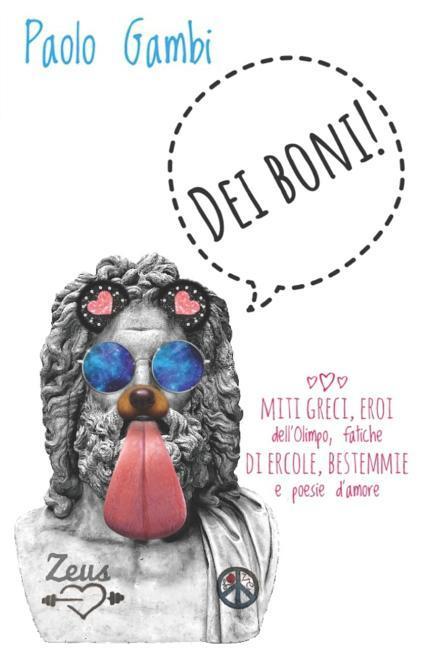 Vorderes Coverbild DEI BONI! Miti greci, eroi dell'Olimpo, fatiche di Ercole, bestemmie e poesie d'amore