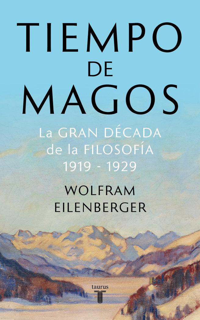 Vorderes Coverbild Tiempo de magos : la gran década de la filosofía, 1919-1929