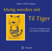 Vorderes Coverbild Mutig werden mit Til Tiger. CD