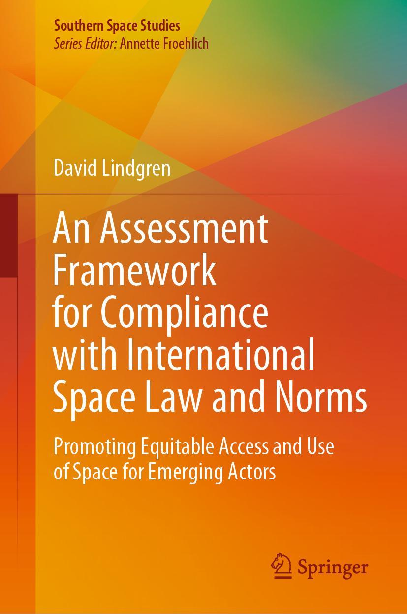 Vorderes Coverbild An Assessment Framework for Compliance with International Space Law and Norms