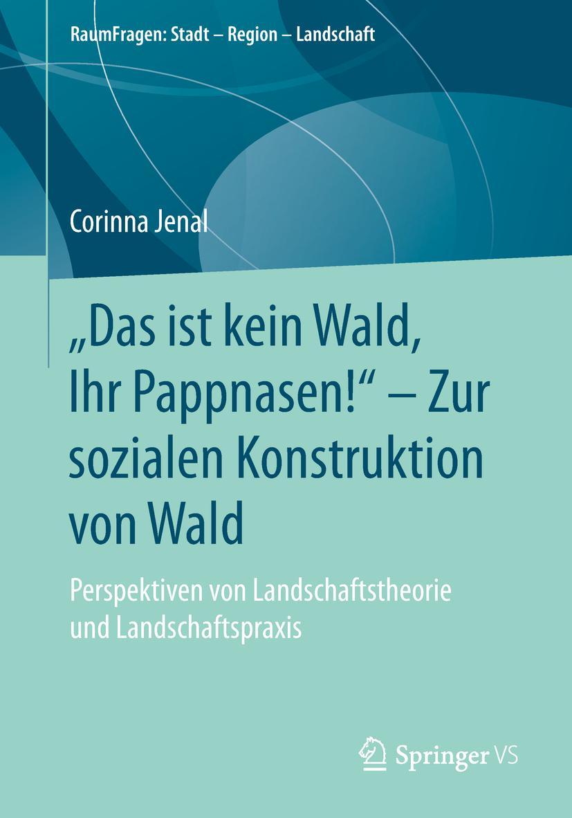 Vorderes Coverbild "Das ist kein Wald, Ihr Pappnasen!" - Zur sozialen Konstruktion von Wald