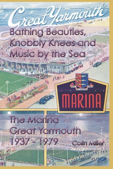 Vorderes Coverbild Bathing Beauties, Knobbly Knees and Music by the Sea: The Marina, Great Yarmouth 1937-1979