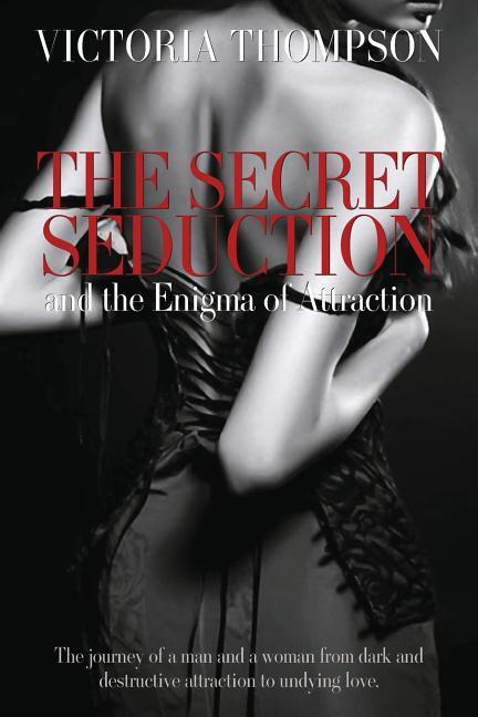 Vorderes Coverbild The Secret Seduction and the Enigma of Attraction