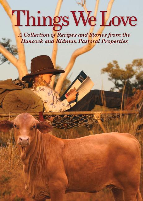 Vorderes Coverbild Things We Love: A Collection of Recipes and Stories from the Hancock and Kidman Pastoral Properties