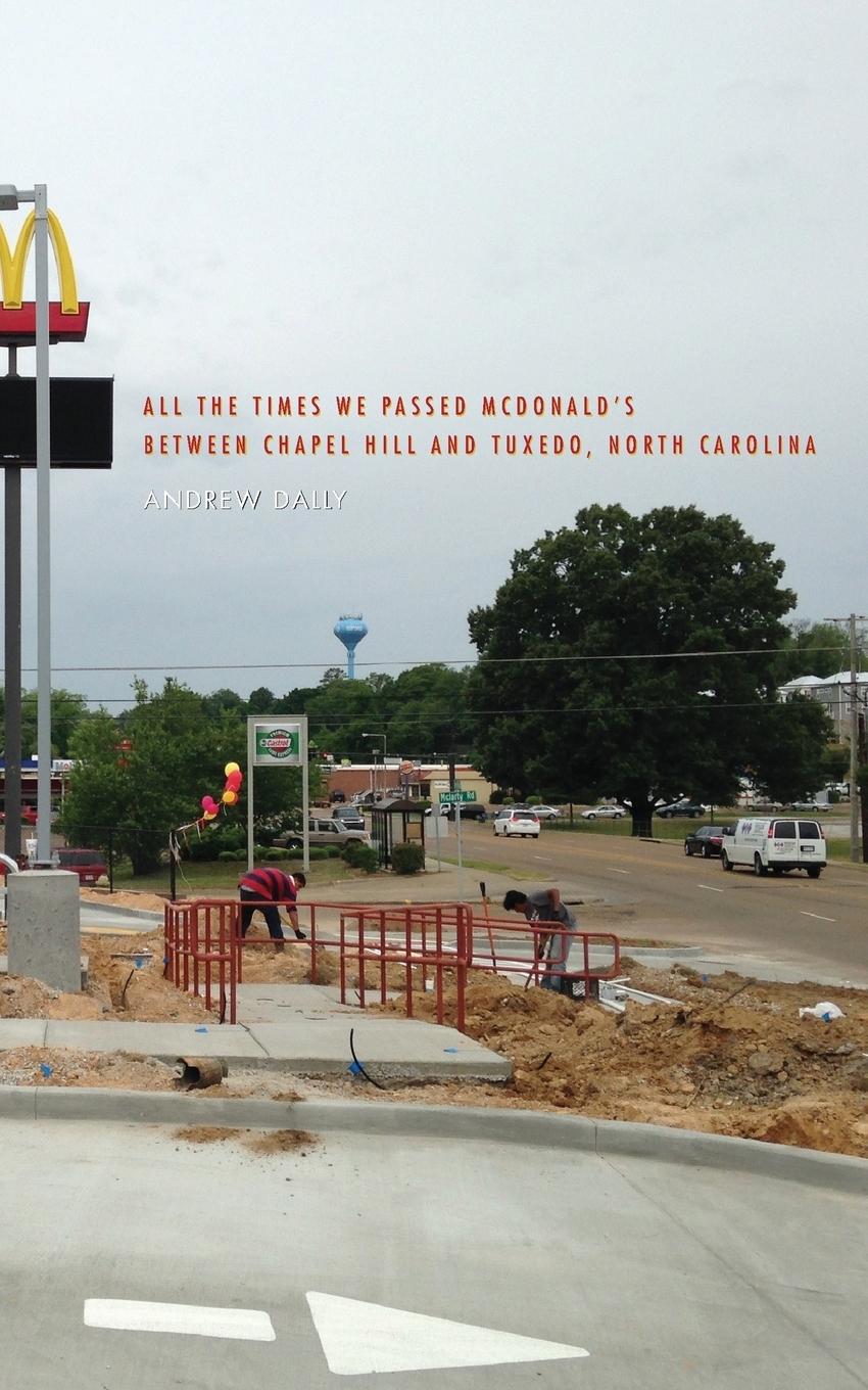 Vorderes Coverbild All The Times We Passed McDonald's Between Chapel Hill and Tuxedo, North Carolina