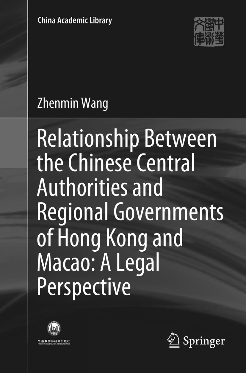 Vorderes Coverbild Relationship Between the Chinese Central Authorities and Regional Governments of Hong Kong and Macao: A Legal Perspective