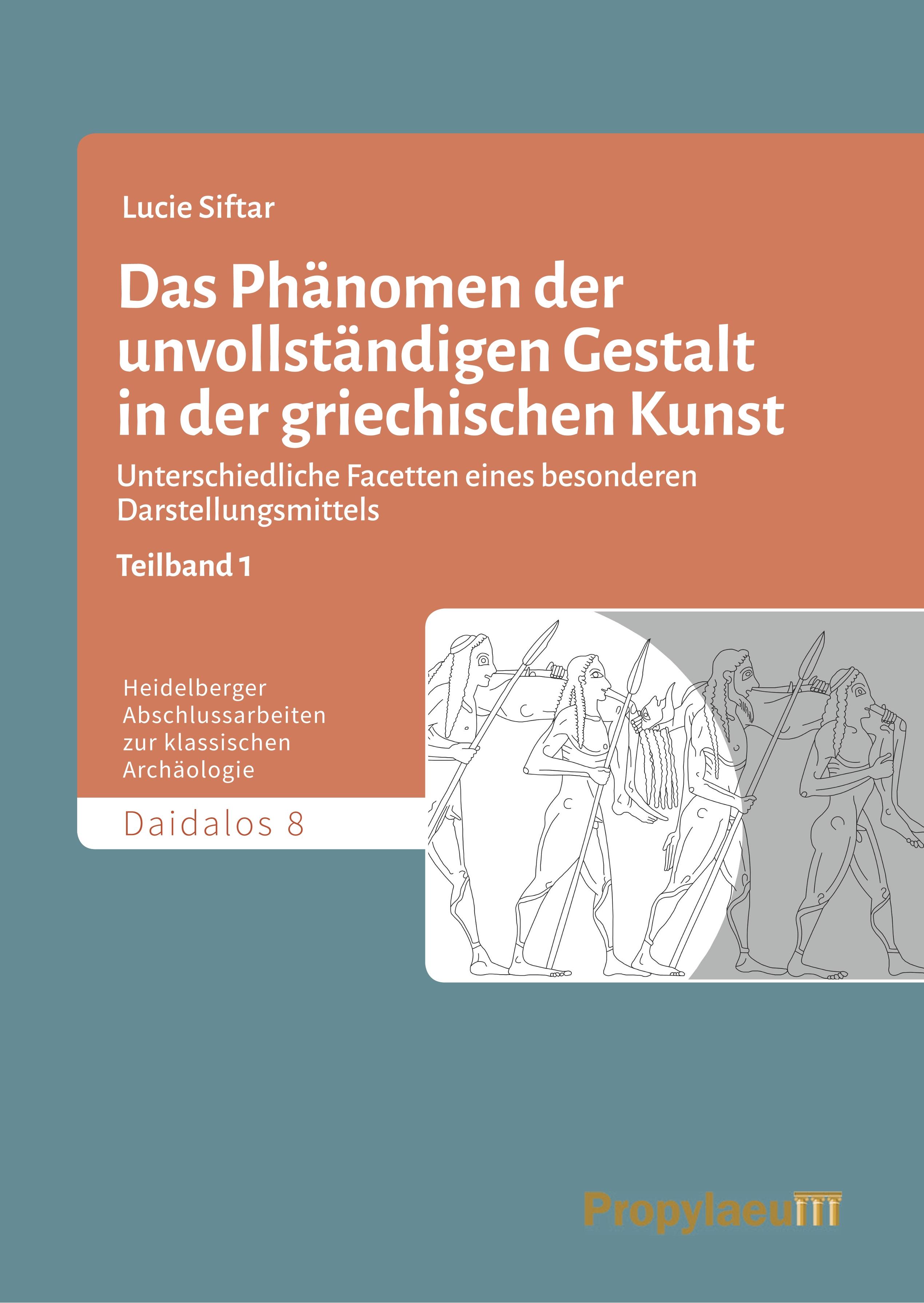 Vorderes Coverbild Das Phänomen der unvollständigen Gestalt in der griechischen Kunst / Das Phänomen                der unvollständigen Gestalt in der griechischen Kunst - Band 1