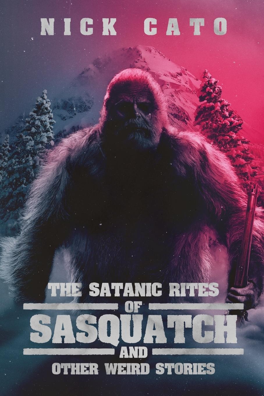 Vorderes Coverbild The Satanic Rites of Sasquatch and Other Weird Stories