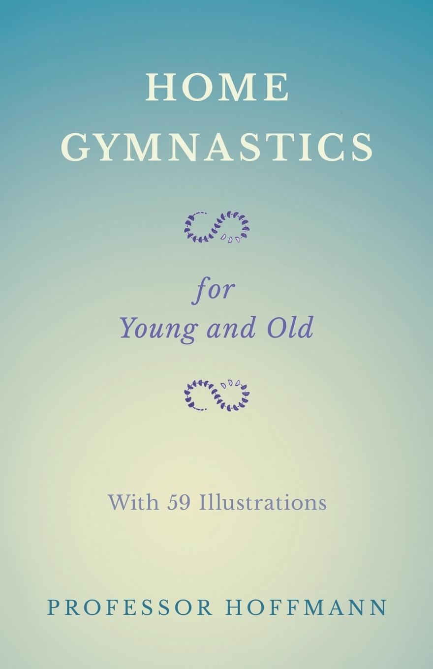 Vorderes Coverbild Home Gymnastics - For Young and Old - With 59 Illustrations